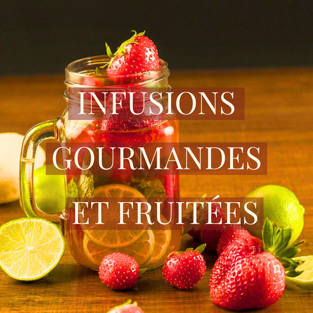 Infusions Gourmandes et Fruitées